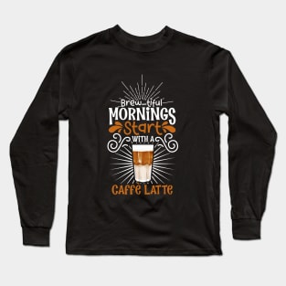 Brewtiful morning with Caffè Latte Long Sleeve T-Shirt